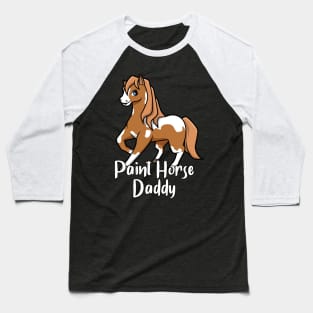 Horse Lover - Paint Horse Daddy Baseball T-Shirt